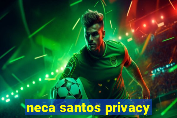 neca santos privacy